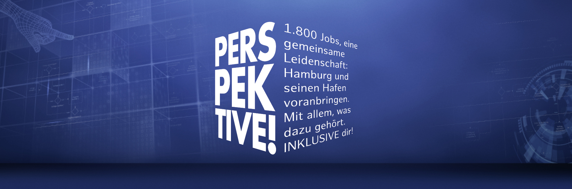 Bild: Perspektive. 1.800 Jobs, eine gemeinsame Leidenschaft: Hamburg und seinen Hafen voranbringen.